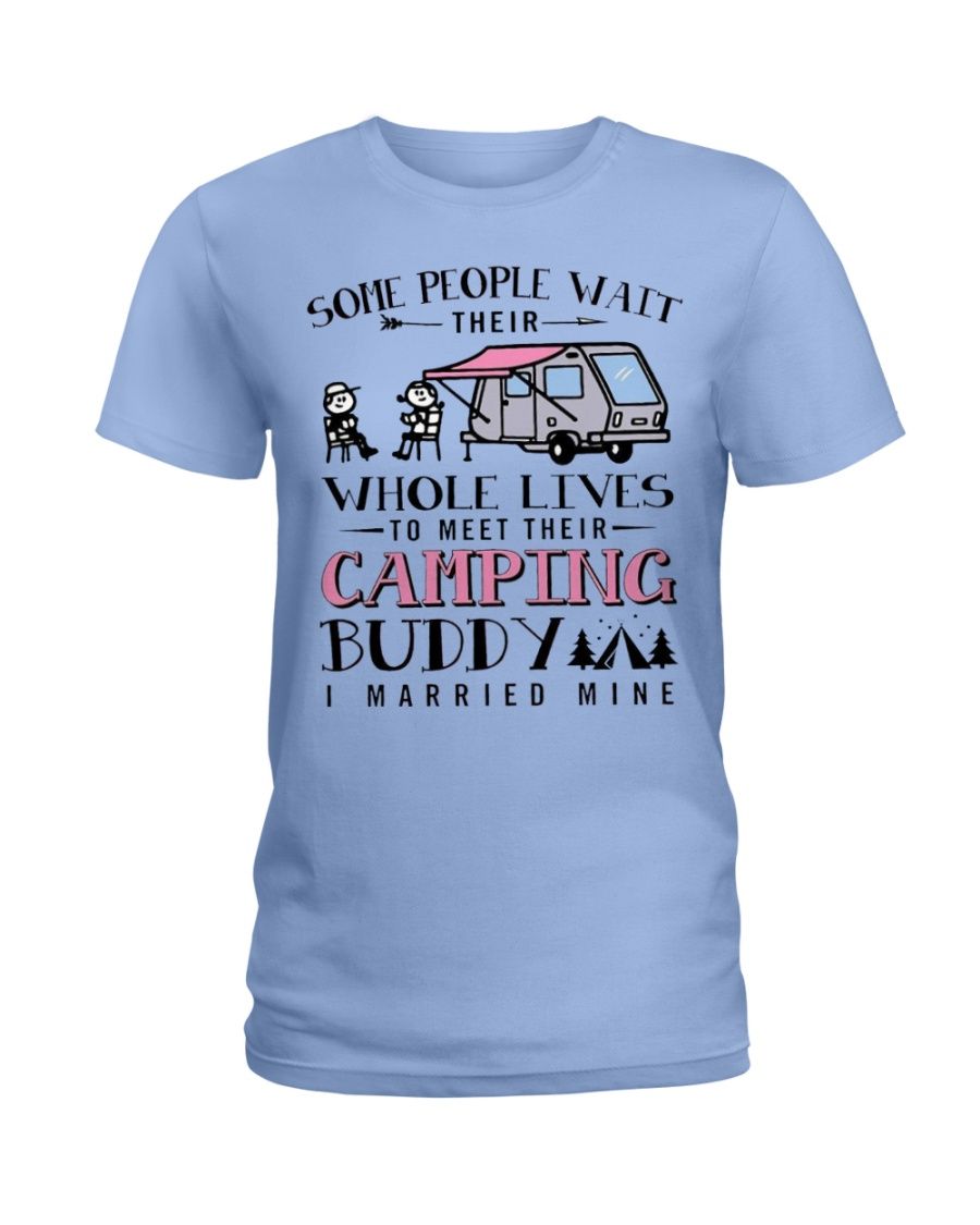 Some People Wait Their Whole Lives To Meet Their Camping Buddy I Married Mine Shirt Apparel Some People Wait Their Whole Lives To Meet Their Camping Buddy I Married Mine Shirt Apparel