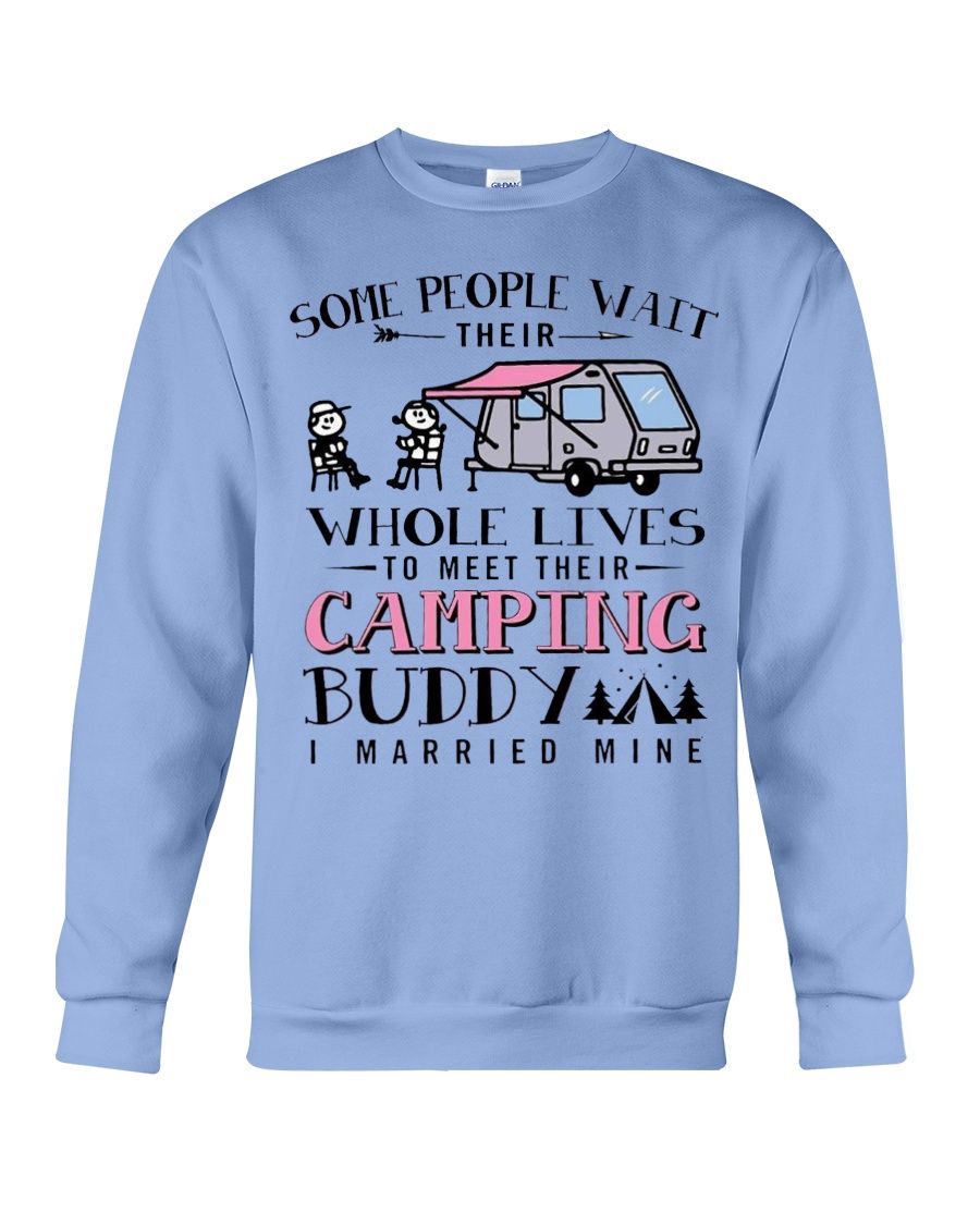 Some People Wait Their Whole Lives To Meet Their Camping Buddy I Married Mine Shirt Apparel Some People Wait Their Whole Lives To Meet Their Camping Buddy I Married Mine Shirt Apparel