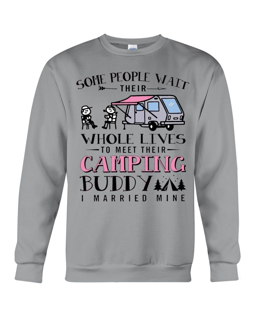 Some People Wait Their Whole Lives To Meet Their Camping Buddy I Married Mine Shirt Apparel Some People Wait Their Whole Lives To Meet Their Camping Buddy I Married Mine Shirt Apparel