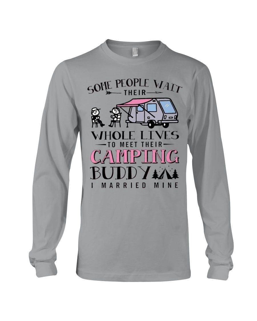 Some People Wait Their Whole Lives To Meet Their Camping Buddy I Married Mine Shirt Apparel Some People Wait Their Whole Lives To Meet Their Camping Buddy I Married Mine Shirt Apparel