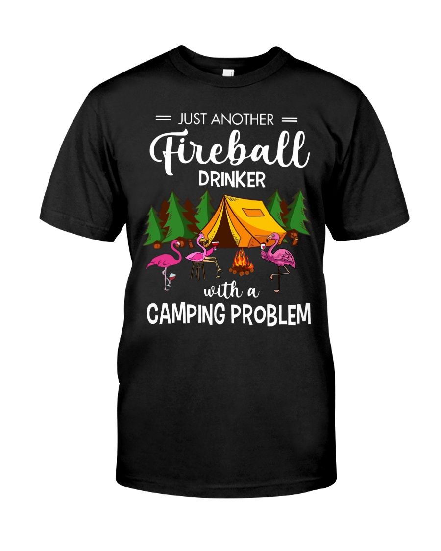 Just Another Fireball Drinker With A Camping Problem Shirt Apparel Just Another Fireball Drinker With A Camping Problem Shirt Apparel