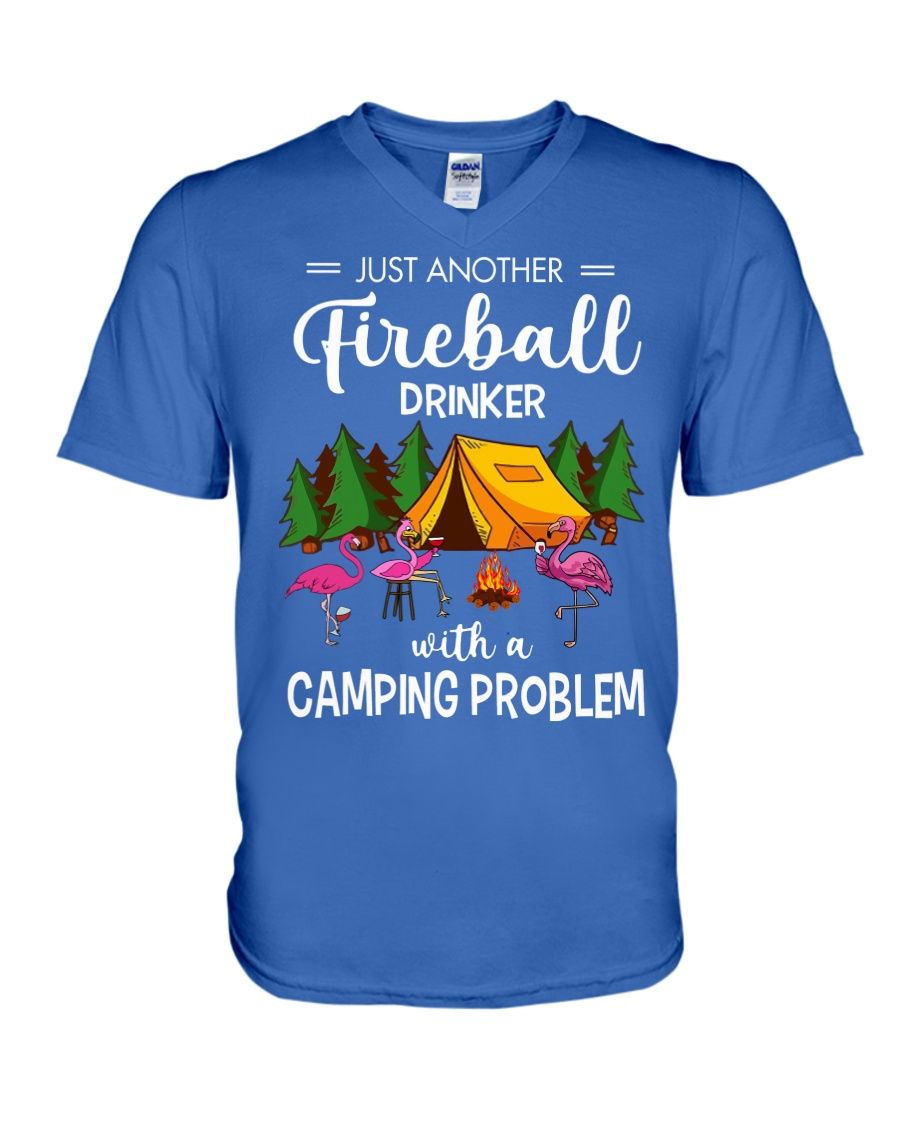 Just Another Fireball Drinker With A Camping Problem Shirt Apparel Just Another Fireball Drinker With A Camping Problem Shirt Apparel