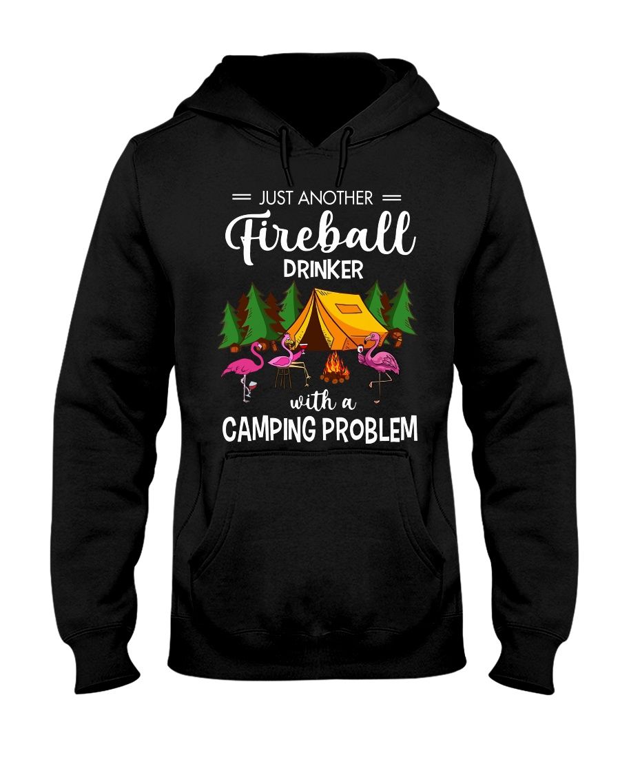 Just Another Fireball Drinker With A Camping Problem Shirt Apparel Just Another Fireball Drinker With A Camping Problem Shirt Apparel