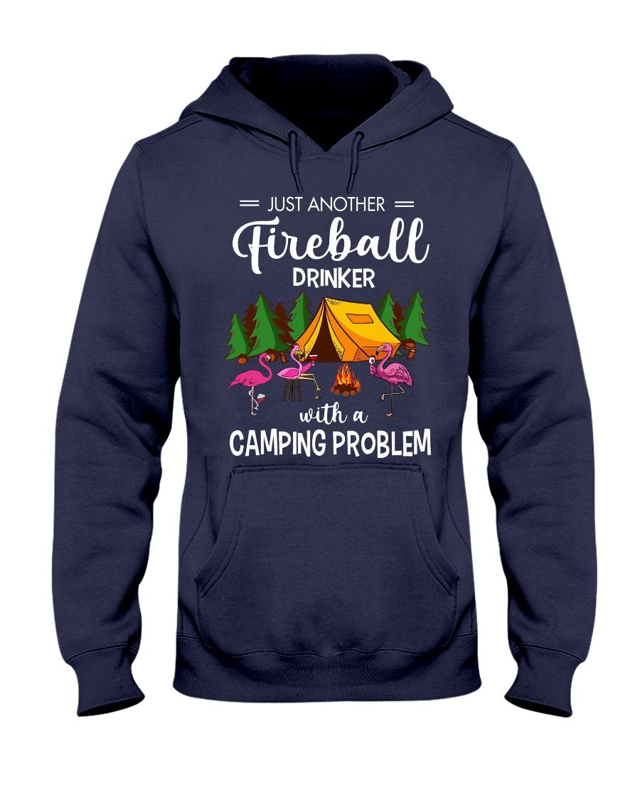 Just Another Fireball Drinker With A Camping Problem Shirt Apparel Just Another Fireball Drinker With A Camping Problem Shirt Apparel