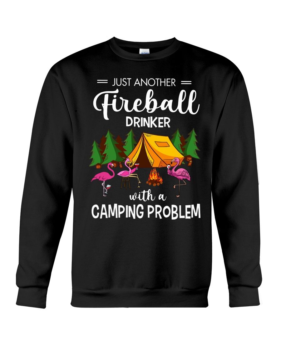 Just Another Fireball Drinker With A Camping Problem Shirt Apparel Just Another Fireball Drinker With A Camping Problem Shirt Apparel
