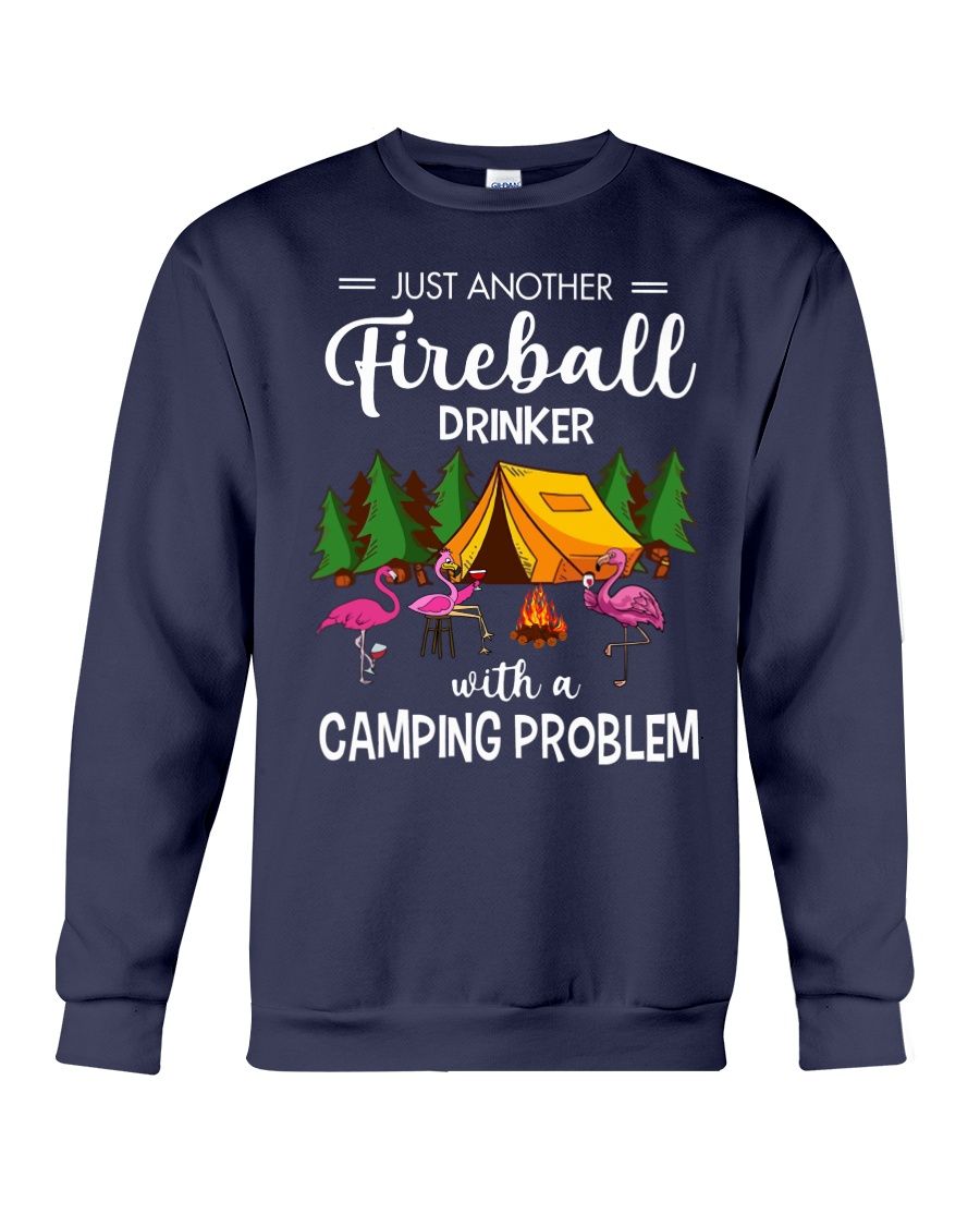 Just Another Fireball Drinker With A Camping Problem Shirt Apparel Just Another Fireball Drinker With A Camping Problem Shirt Apparel