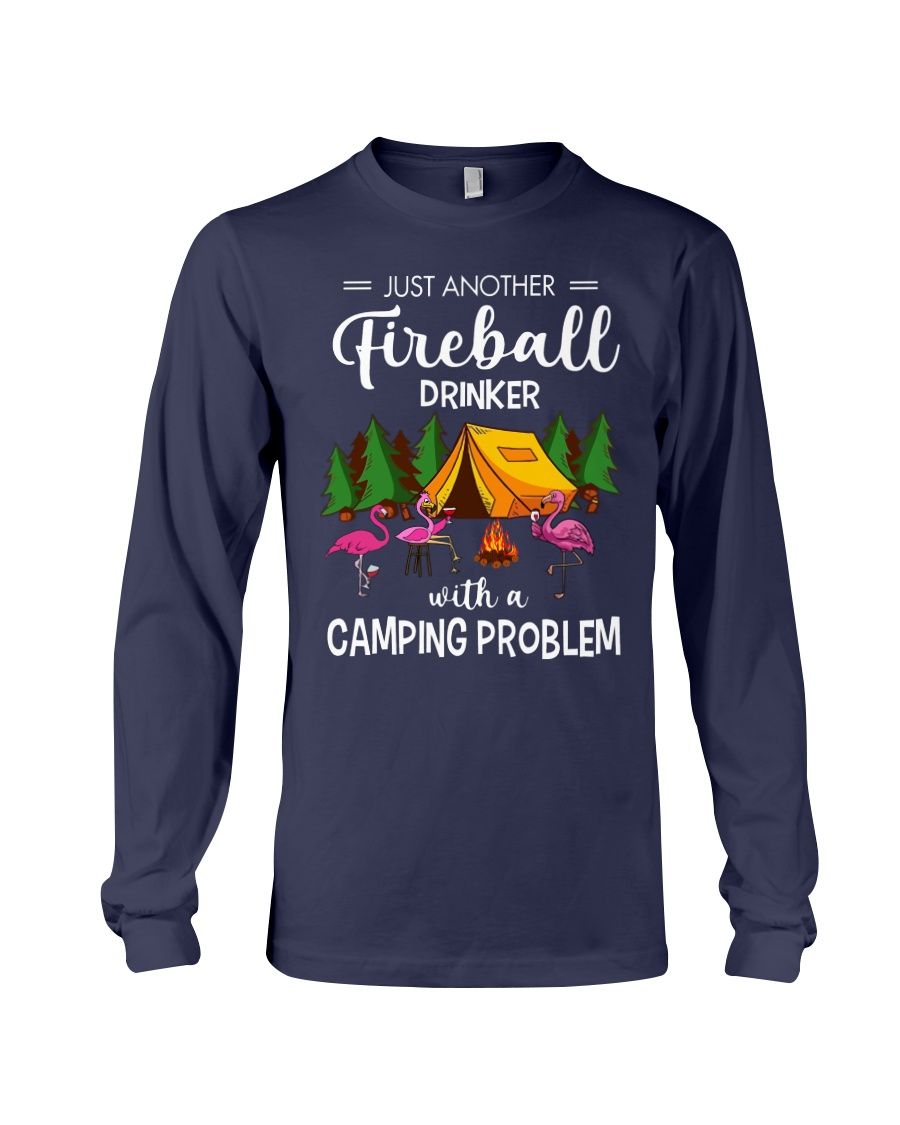 Just Another Fireball Drinker With A Camping Problem Shirt Apparel Just Another Fireball Drinker With A Camping Problem Shirt Apparel