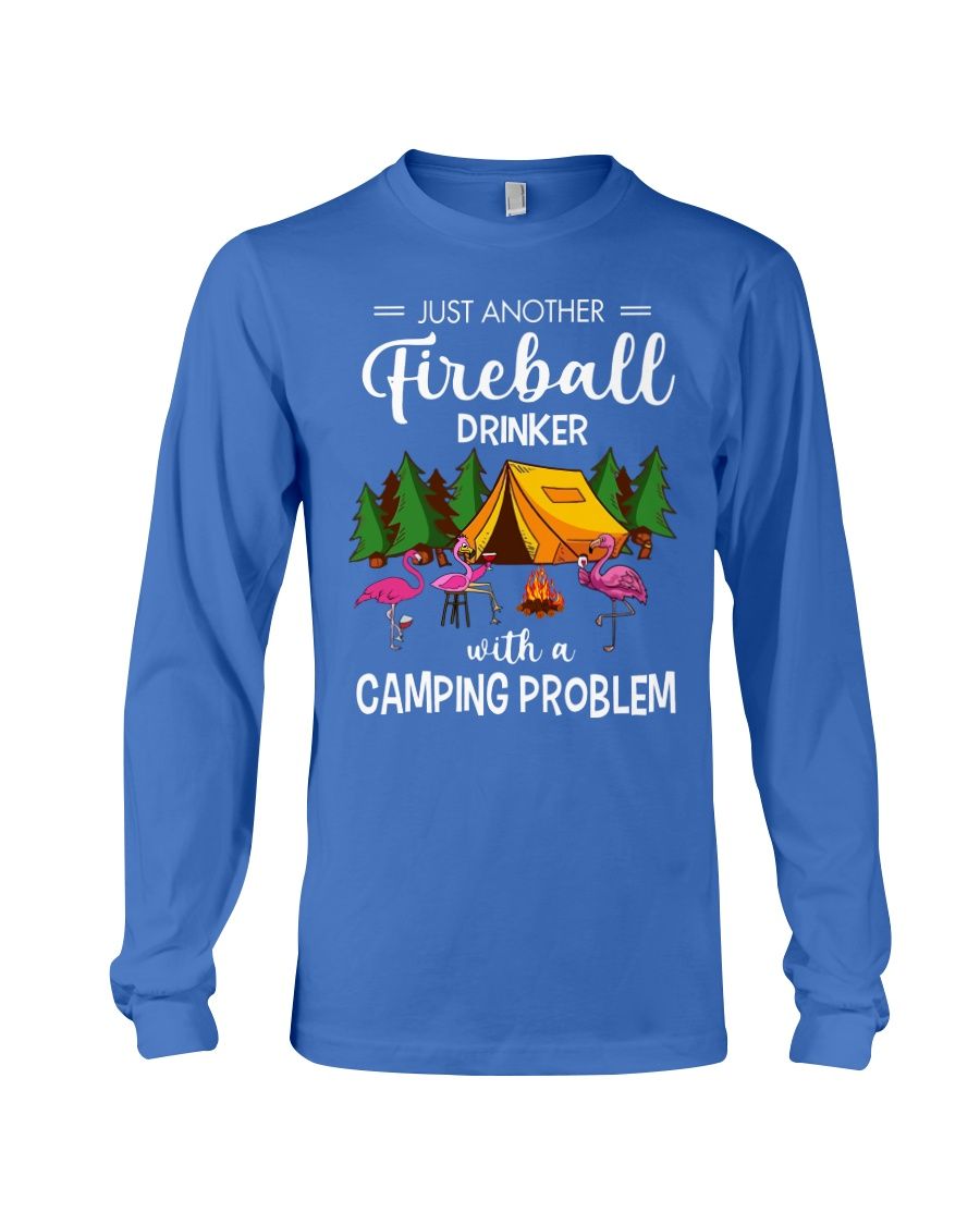 Just Another Fireball Drinker With A Camping Problem Shirt Apparel Just Another Fireball Drinker With A Camping Problem Shirt Apparel