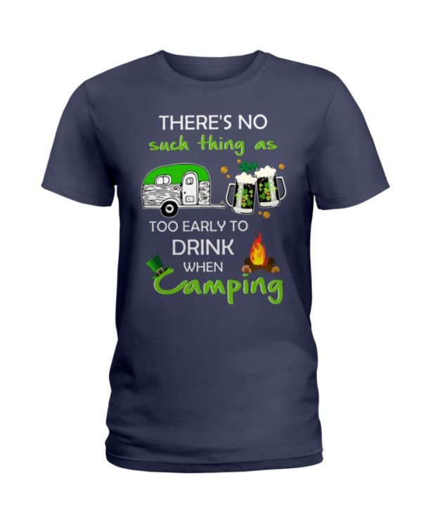 There's No Such Thing As Too Early To Drink When Camping Shirt Apparel