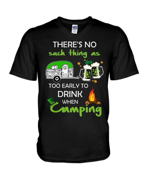 There's No Such Thing As Too Early To Drink When Camping Shirt Apparel