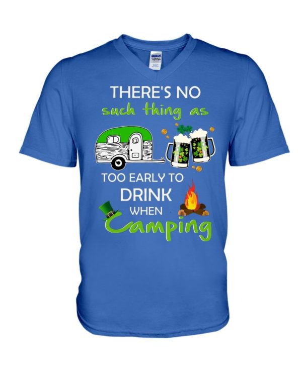 There's No Such Thing As Too Early To Drink When Camping Shirt Apparel