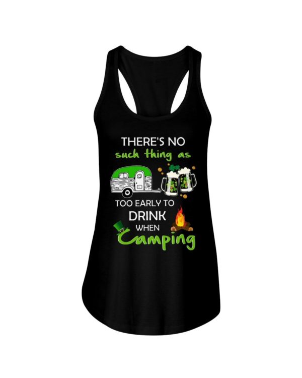 There's No Such Thing As Too Early To Drink When Camping Shirt Apparel