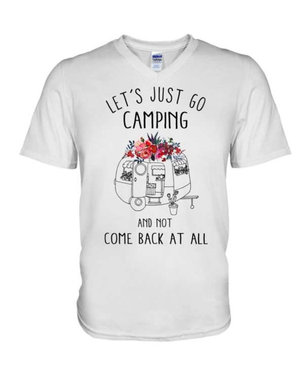 Let's Just Go Camping And Not Come Back At All Shirt Apparel