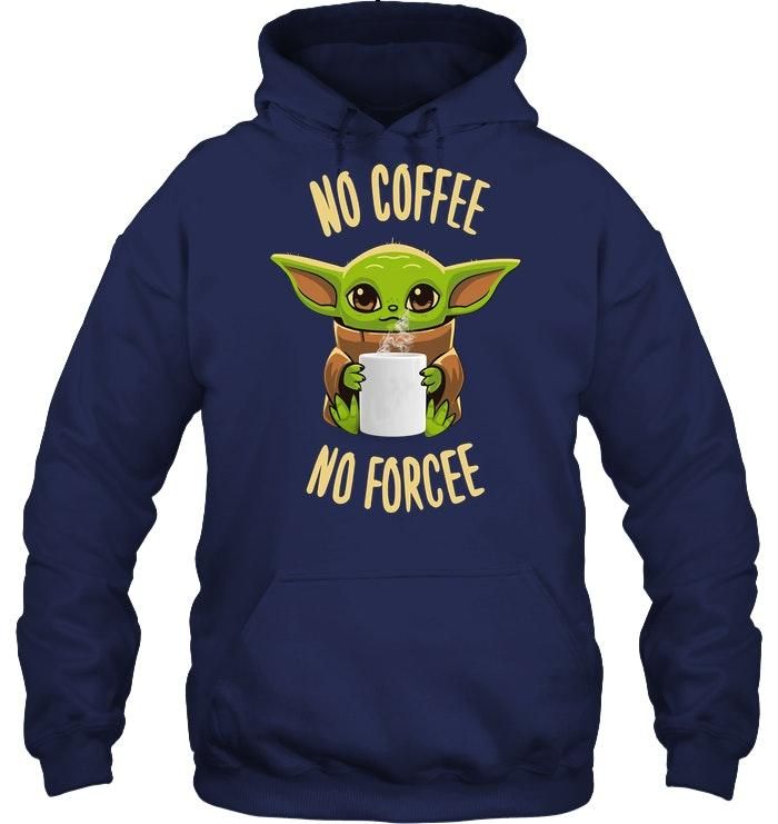 Baby Yoda No Coffee No Forcee Shirt Apparel Baby Yoda No Coffee No Forcee Shirt Apparel