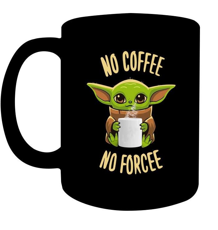 Baby Yoda No Coffee No Forcee Shirt Apparel Baby Yoda No Coffee No Forcee Shirt Apparel