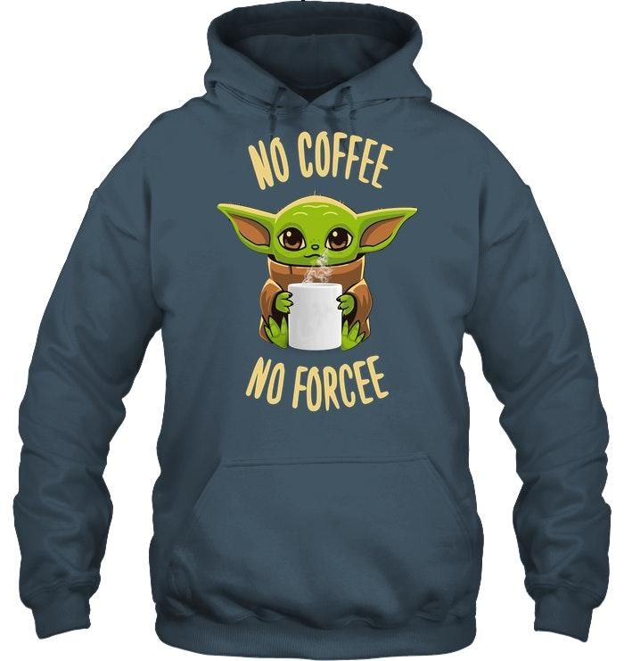 Baby Yoda No Coffee No Forcee Shirt Apparel Baby Yoda No Coffee No Forcee Shirt Apparel