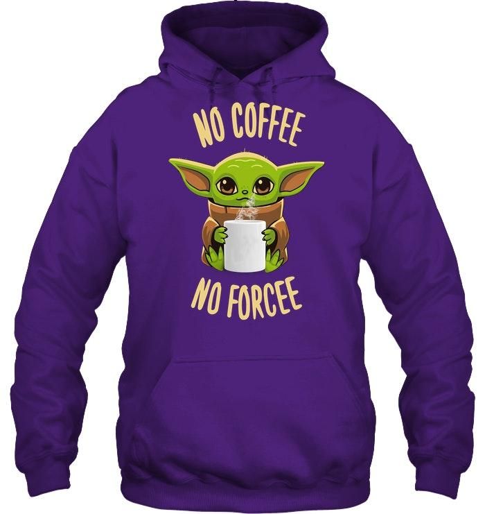 Baby Yoda No Coffee No Forcee Shirt Apparel Baby Yoda No Coffee No Forcee Shirt Apparel