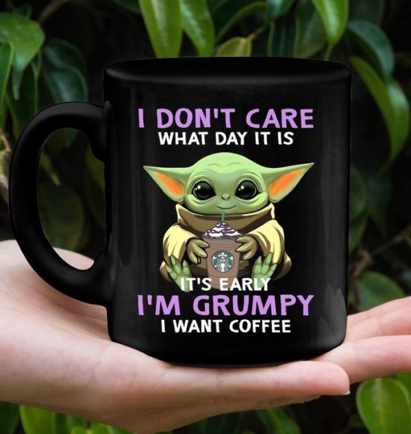 Baby Yoda I Dont Care What Day It Is It's Early I'm Grumpy I Want Coffee Mug Apparel