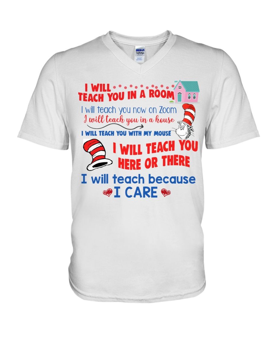 Dr. Seuss I Will Teach You In A Room, I Will Teach Because I Care Shirt Apparel Dr. Seuss I Will Teach You In A Room, I Will Teach Because I Care Shirt Apparel