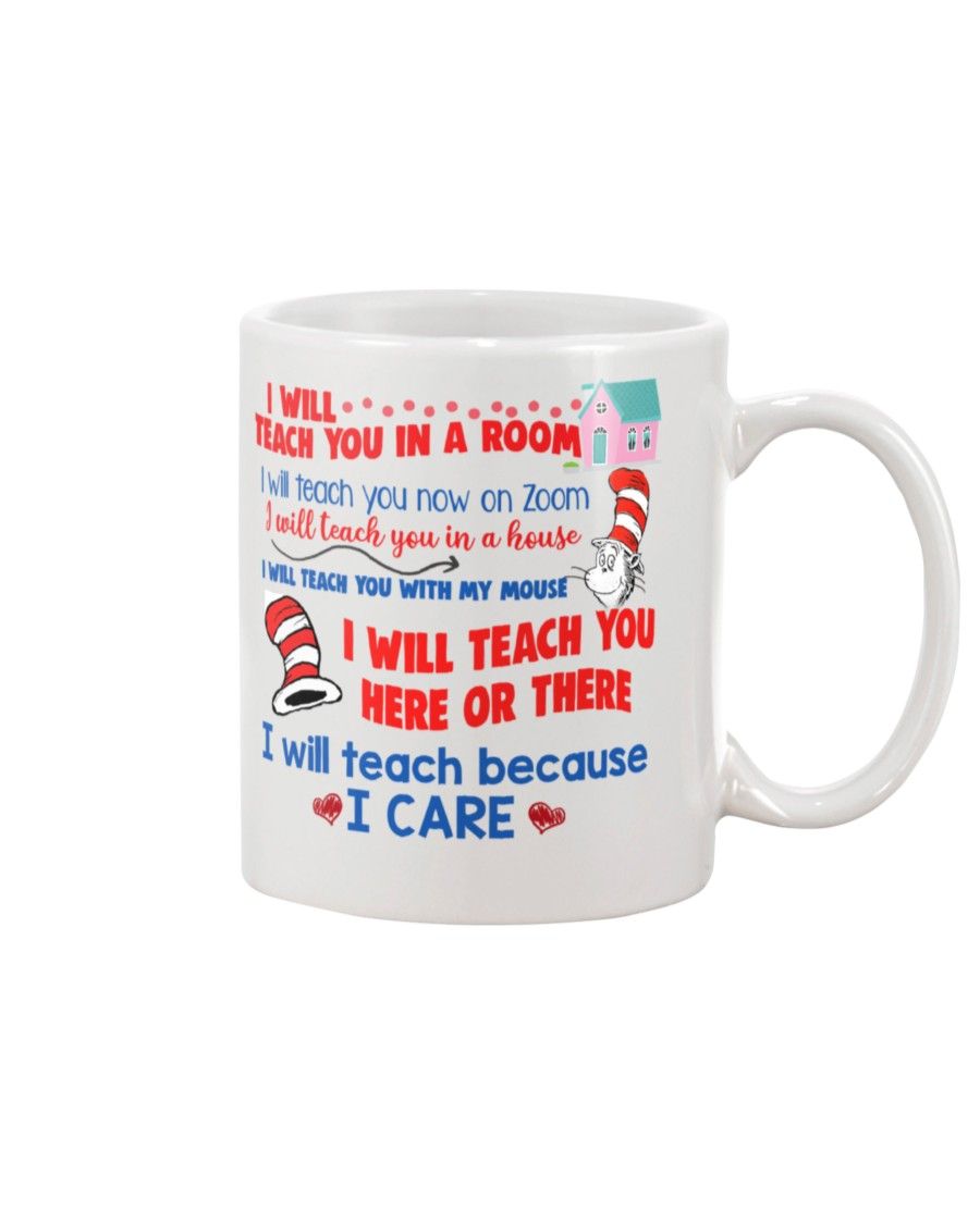 Dr. Seuss I Will Teach You In A Room, I Will Teach Because I Care Shirt Apparel Dr. Seuss I Will Teach You In A Room, I Will Teach Because I Care Shirt Apparel