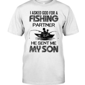 I Asked God For A Fishing Partner He Sent Me My Son Shirt Apparel