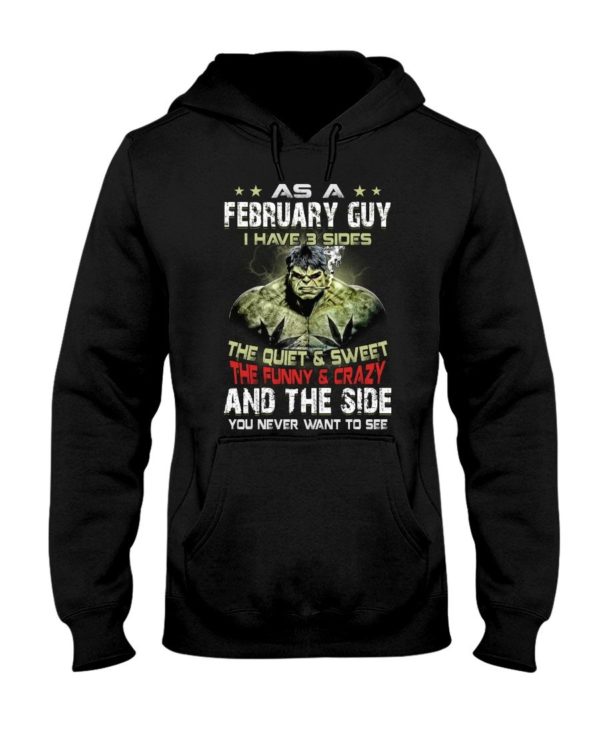 The Hulk As A February Guy I Have 3 Sides Shirt Apparel