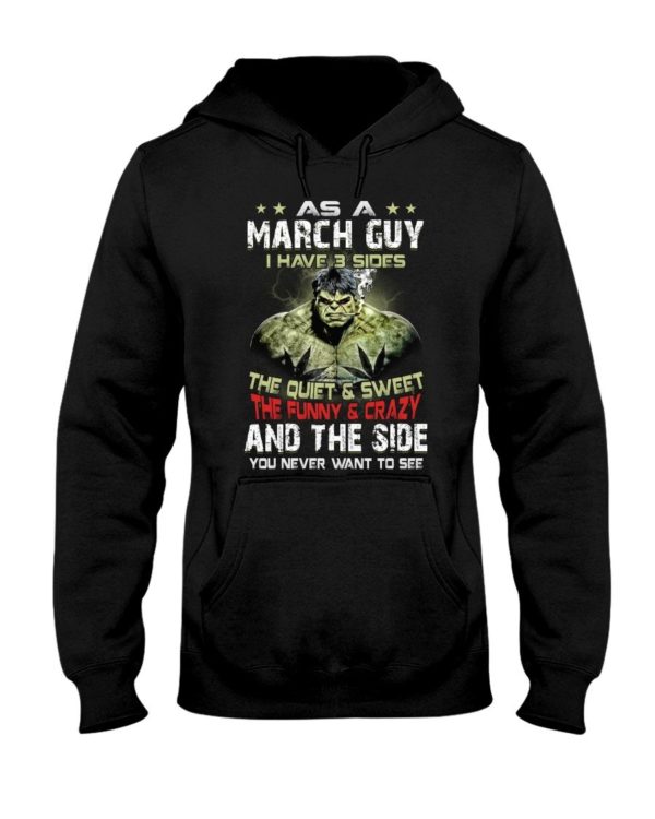 The Hulk As A March Guy I Have 3 Sides Birthday Gift Shirt Apparel