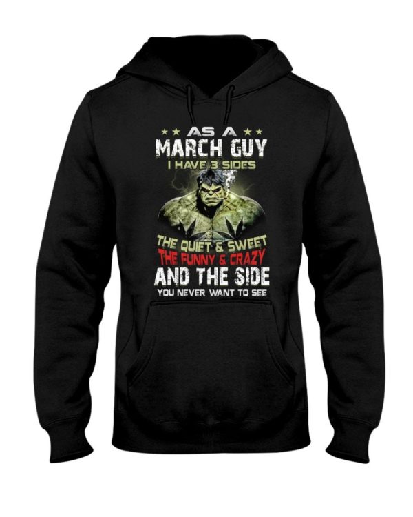 The Hulk As A March Guy I Have 3 Sides Birthday Gift Shirt Uncategorized