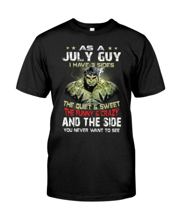 The Hulk As A July Guy I Have 3 Sides Birth Day Gift Shirt Apparel