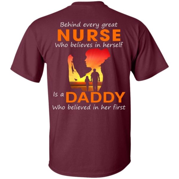 Behind Every Great Nurse who believes in herself is a Daddy shirts back side Apparel