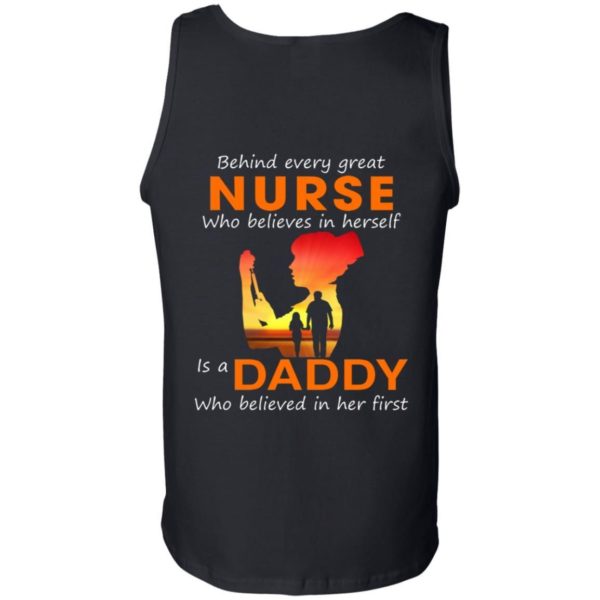 Behind Every Great Nurse who believes in herself is a Daddy shirts back side Apparel