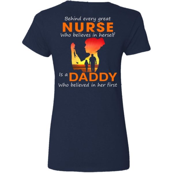 Behind Every Great Nurse who believes in herself is a Daddy shirts back side Apparel