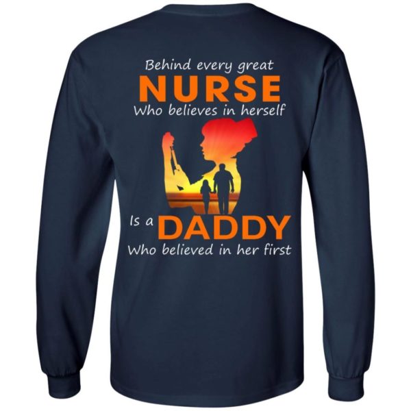 Behind Every Great Nurse who believes in herself is a Daddy shirts back side Apparel