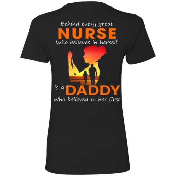 Behind Every Great Nurse who believes in herself is a Daddy shirts back side Apparel