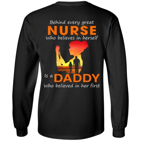 Behind Every Great Nurse who believes in herself is a Daddy shirts back side Apparel