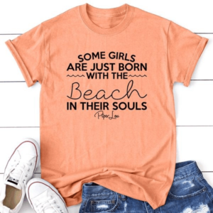 Some Girls Are Just Born With The Beach In Their Souls Shirt Apparel