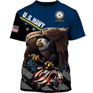 US Navy Veteran All Gave Some, Some Gave All 3D Shirt Apparel