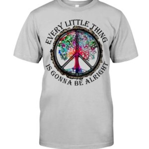 Hippie Every Little Thing Is Gonna Be Alright Shirt Apparel