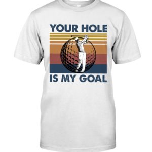 Your Hole Is My Goal Funny Golf Shirt Uncategorized
