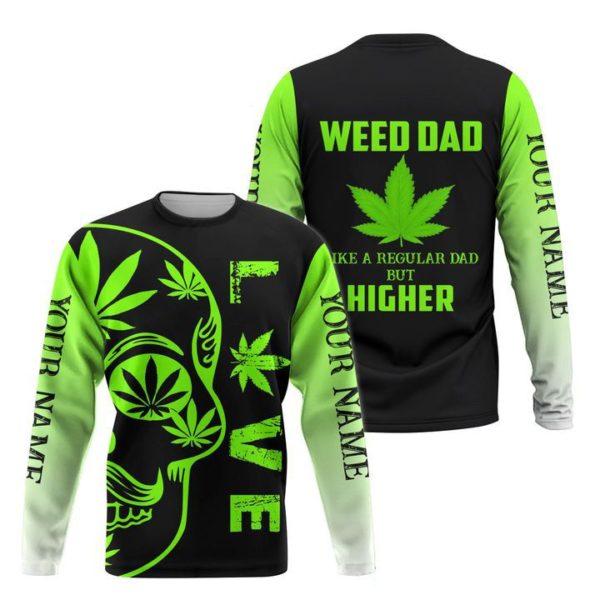 Weed Dad Are A Regular Dad But Higher Print Over Personalization 3D Shirt Apparel