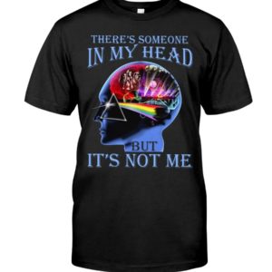 There's Someone In My Head But It's Not Me for Pink Floyd Shirt Uncategorized