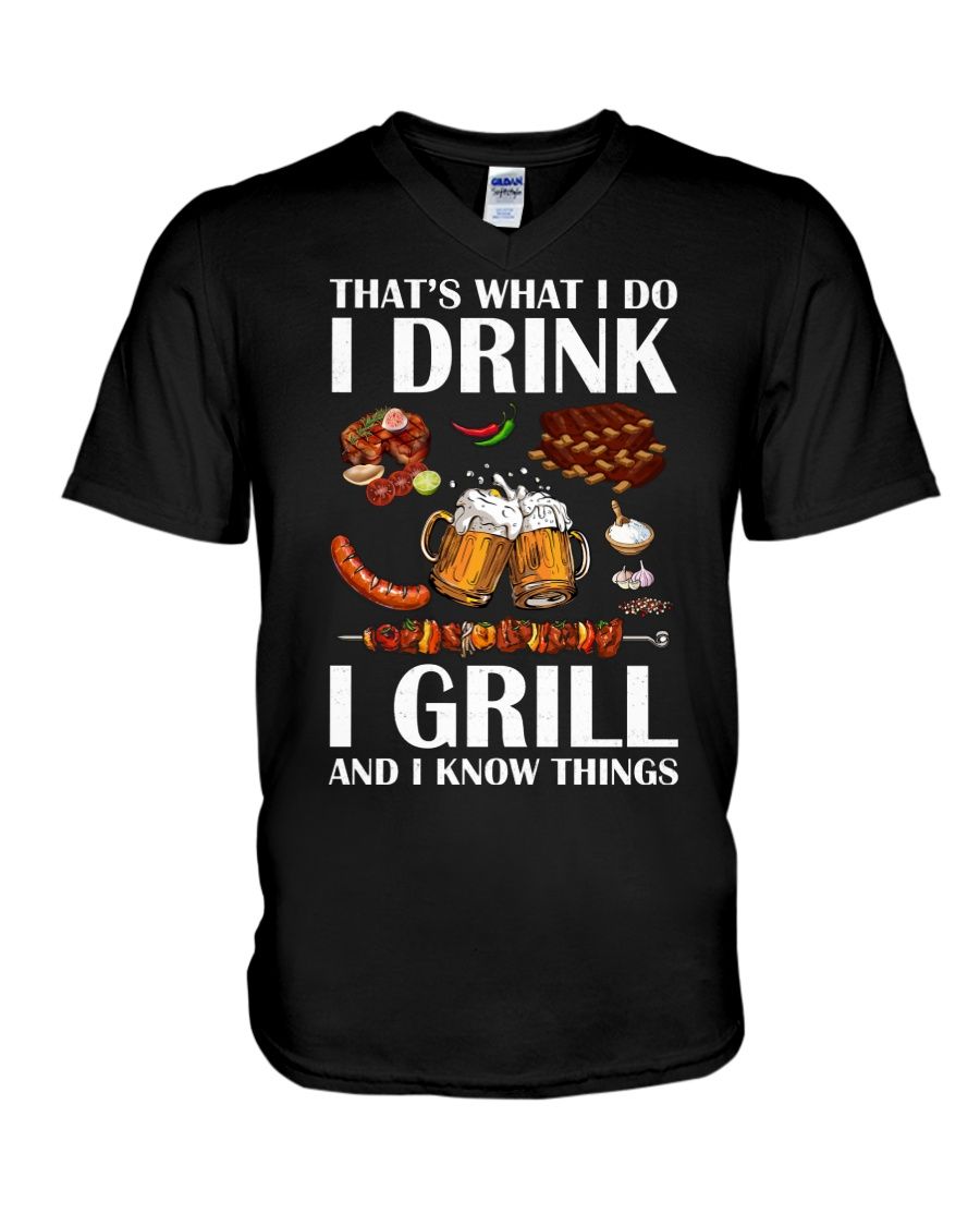 That's What I Do I Drink I Grill And I Know Things Shirt Apparel That's What I Do I Drink I Grill And I Know Things Shirt Apparel