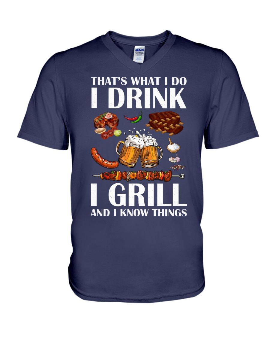 That's What I Do I Drink I Grill And I Know Things Shirt Apparel That's What I Do I Drink I Grill And I Know Things Shirt Apparel