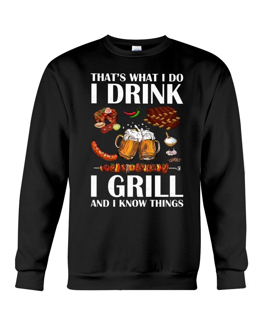 That's What I Do I Drink I Grill And I Know Things Shirt Apparel That's What I Do I Drink I Grill And I Know Things Shirt Apparel