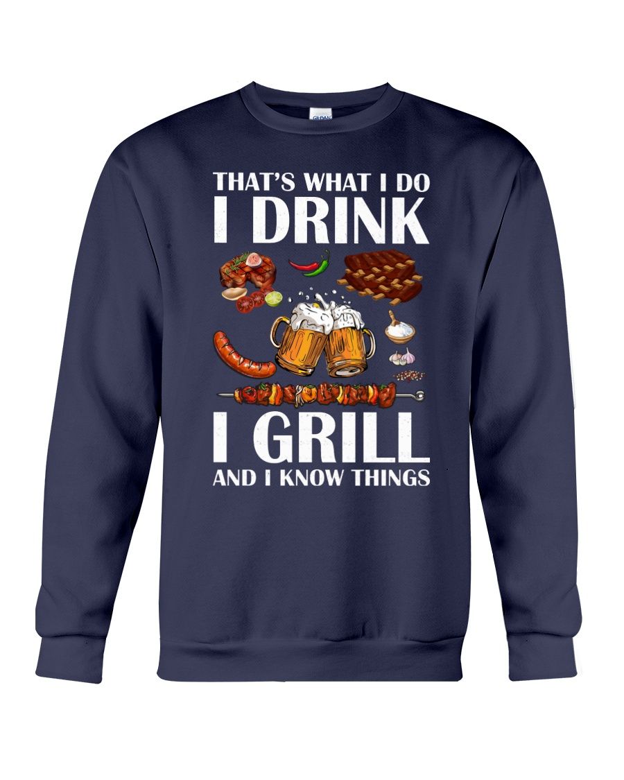 That's What I Do I Drink I Grill And I Know Things Shirt Apparel That's What I Do I Drink I Grill And I Know Things Shirt Apparel