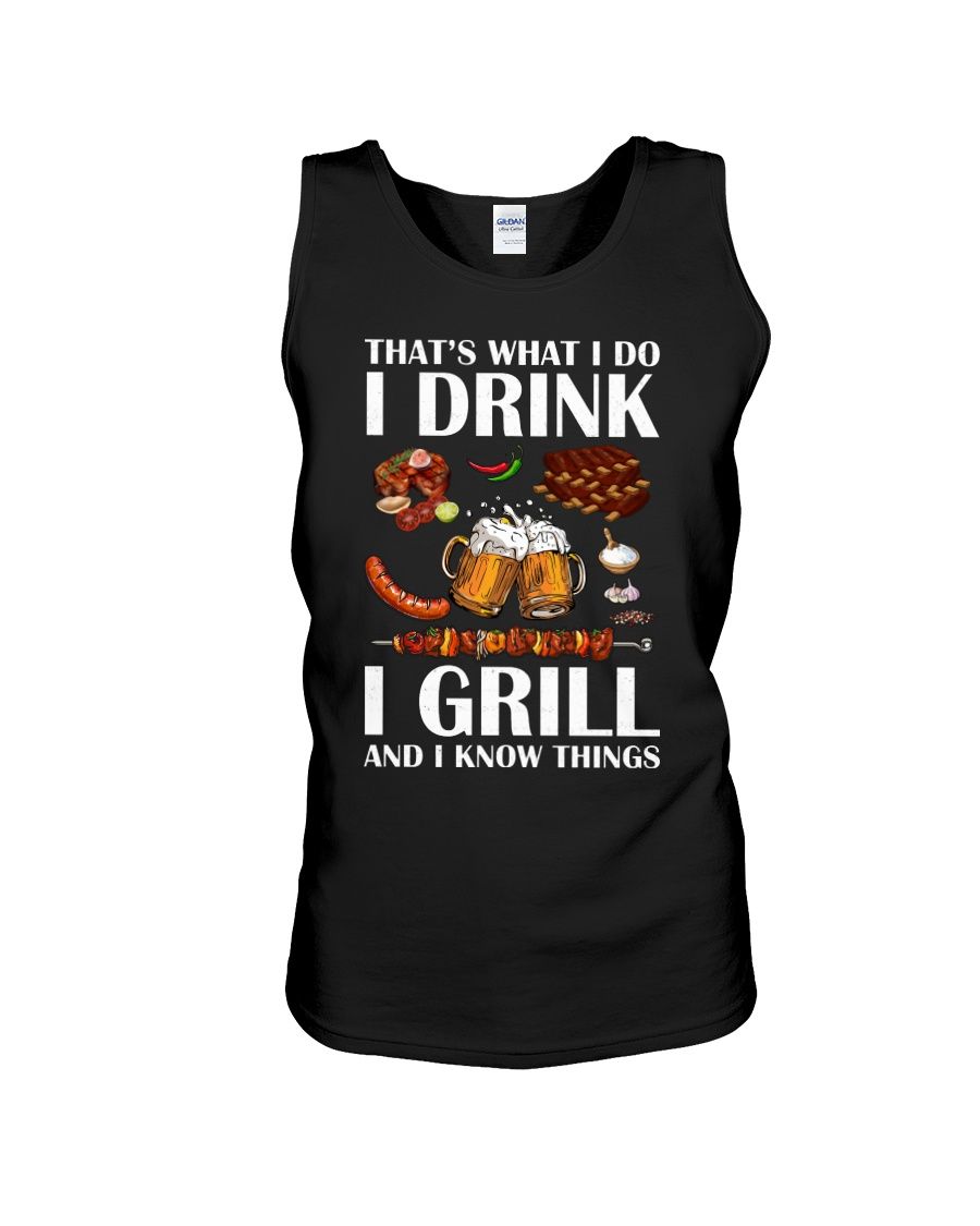 That's What I Do I Drink I Grill And I Know Things Shirt Apparel That's What I Do I Drink I Grill And I Know Things Shirt Apparel