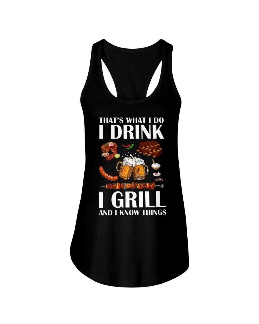 That's What I Do I Drink I Grill And I Know Things Shirt Apparel That's What I Do I Drink I Grill And I Know Things Shirt Apparel