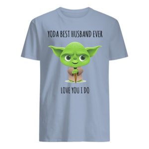 Yoda Best Husband Ever Love You I Do Shirt Apparel