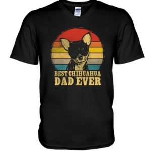 Best Chihuahua Dad Ever Father's Day Gift Shirt Apparel