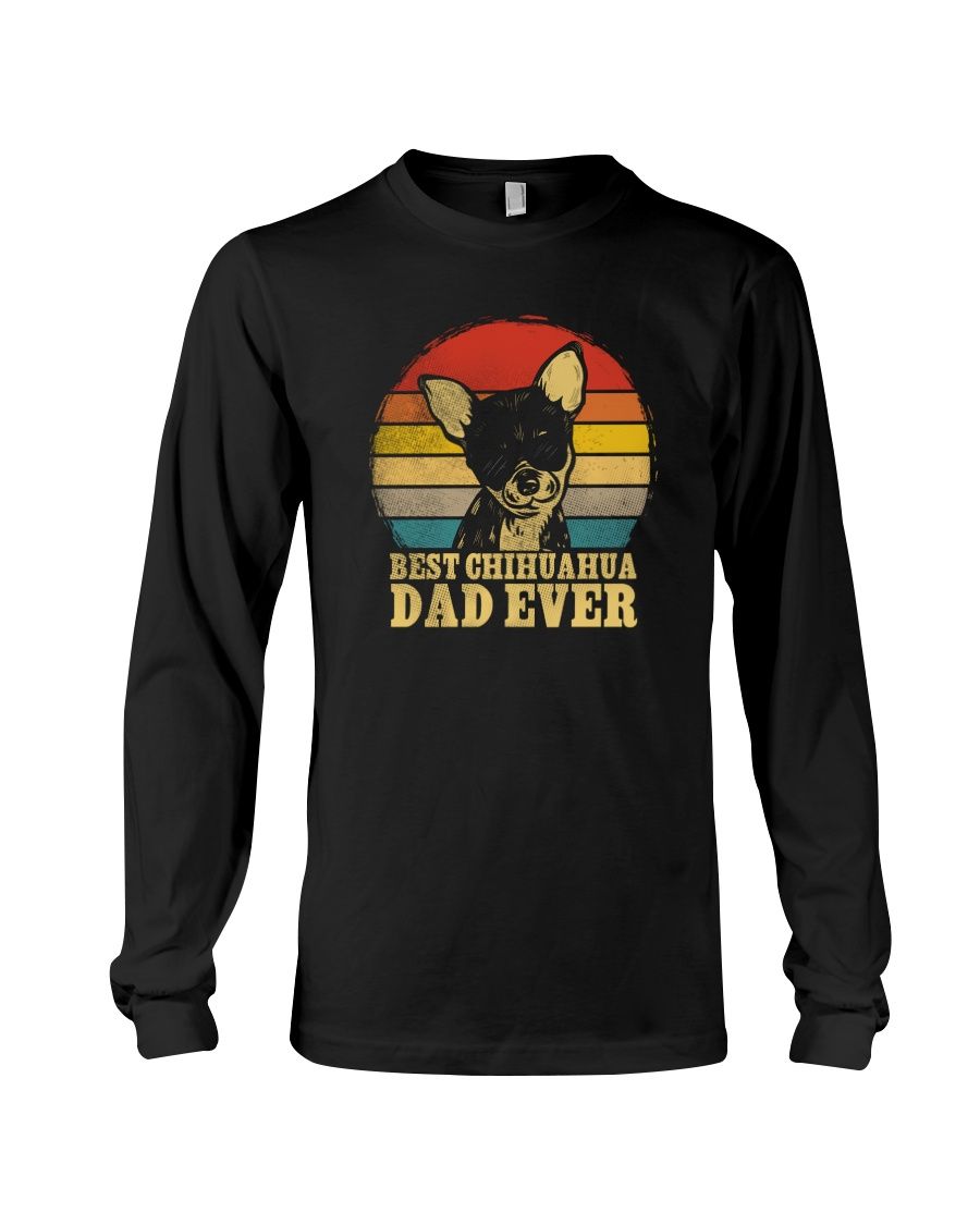Best Chihuahua Dad Ever Father's Day Gift Shirt Apparel Best Chihuahua Dad Ever Father's Day Gift Shirt Apparel